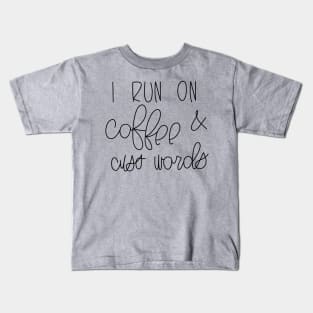 I RUN ON COFFEE AND CUSS WORDS Kids T-Shirt